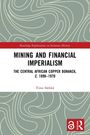 "Mining and Financial Imperialism: The Central African Copper Bonanza, c. 1890–1970" von Timo Särkkä, geschwungene Muster.