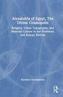 Titel: "Alexandria of Egypt, The Divine Cosmopolis". Thema: Religion und Kultur in ptolemäischer und römischer Zeit. Autor: Kyriakos Savvopoulos. Blauer Hintergrund, weißer Text.