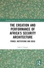 „THE CREATION AND PERFORMANCE OF AFRICA'S SECURITY ARCHITECTURE.“ Grünes, ornamentales Muster, Autor: John J. Hogan.