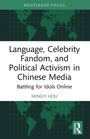 Mingyi Hou: Language, Celebrity Fandom, and Political Activism in Chinese Media, Buch