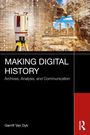 Garritt van Dyk: Making Digital History, Buch