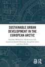 Dorothea Wehrmann: Sustainable Urban Development in the European Arctic, Buch