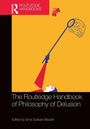 The Routledge Handbook of Philosophy of Delusion, Buch