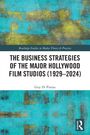 Guy Di Piazza: The Business Strategies of the Major Hollywood Film Studios (1929-2024), Buch