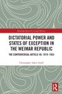 Christopher Adair-Toteff: Dictatorial Power and States of Exception in the Weimar Republic, Buch