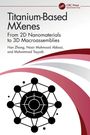 "Titanium-Based MXenes: From 2D Nanomaterials to 3D Macroassemblies, Han Zhang, Nasir Mahmood Abbasi, Muhammad Tayyab." Abstrakte Grafik.
