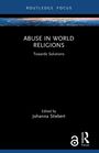 "ROUTLEDGE FOCUS: ABUSE IN WORLD RELIGIONS. Towards Solutions. Edited by Johanna Stiebert." Schwarzes Cover mit Logo.