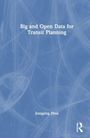 Jiangping Zhou: Big and Open Data for Transit Planning, Buch