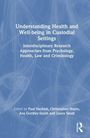 Understanding Health and Well-being in Custodial Settings, Buch