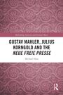 Michael Haas: Gustav Mahler, Julius Korngold and the Neue Freie Presse, Buch