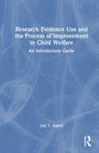 Lily T. Alpert: Research Evidence Use and the Process of Improvement in Child Welfare, Buch