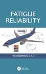Yongming Liu: Fatigue Reliability, Buch