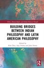 Building Bridges Between Indian Philosophy and Latin American Philosophy, Buch
