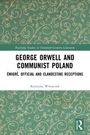 Krystyna Wieszczek: George Orwell and Communist Poland, Buch