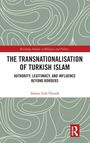 Ahmet Erdi Öztürk: The Transnationalisation of Turkish Islam, Buch