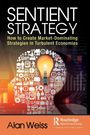 "Sentient Strategy" in Großbuchstaben, untertitel: "How to Create Market-Dominating Strategies in Turbulent Economies". Illustration: Glühbirne im Zentrum aus Icons. Autor: Alan Weiss.
