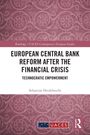 Sebastian Heidebrecht: European Central Bank Reform After the Financial Crisis, Buch