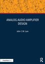 John C. M. Lam: Analog Audio Amplifier Design, Buch