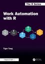 „Work Automation with R“, Prozessdiagramm mit sechs Schritten, Autor: Tiger Tang, „The R Series“.