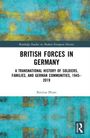 "British Forces in Germany" von Bettina Blum. Geschichte von Soldaten und Gemeinschaften, 1945–2019. Grüne Textur als Hintergrund.