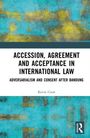 Kevin Crow: Accession, Agreement and Acceptance in International Law, Buch
