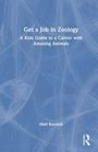 „Get a Job in Zoology: A Kids Guide to a Career with Amazing Animals“ von Matt Koceich. Blaues, strukturiertes Cover.