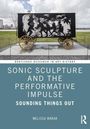 Melissa Christine Warak: Sonic Sculpture and the Performative Impulse, Buch