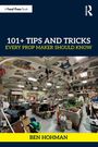 Ben Hohman: 101+ Tips and Tricks Every Prop Maker Should Know, Buch