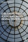 Kevin Mcdonald: Streaming Media Platforms and Digital Distribution, Buch