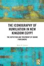 "Routledge Studies in Egyptology. THE ICONOGRAPHY OF HUMILIATION IN NEW KINGDOM EGYPT. Mark D. Janzen." Hintergrund: abstrakte Muster in Blau und Gelbgrün.