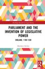 Text: "PARLIAMENT AND THE INVENTION OF LEGISLATIVE POWER. ENGLAND, 1100-1330. Matthew Steilen." Buntes geometrisches Muster.