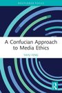 Yayu Feng: A Confucian Approach to Media Ethics, Buch