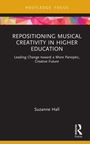 Suzanne N. Hall: Repositioning Musical Creativity in Higher Education, Buch
