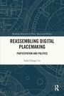 Isabel Fangyi Lu: Reassembling Digital Placemaking, Buch