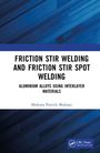 Mukuna Patrick Mubiayi: Friction Stir Welding and Friction Stir Spot Welding, Buch