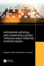 Michael E. Miller: Integrating Artificial and Human Intelligence through Agent Oriented Systems Design, Buch