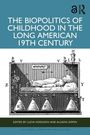 The Biopolitics of Childhood in the Long American 19th Century, Buch