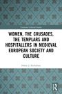 „Women, the Crusades, the Templars and Hospitallers in Medieval European Society and Culture“ von Helen J. Nicholson.