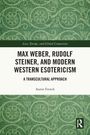 Aaron French: Max Weber, Rudolf Steiner, and Modern Western Esotericism, Buch