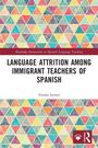 Ivonne Lerner: Language Attrition among Immigrant Teachers of Spanish, Buch