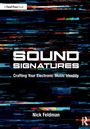 „A Focal Press Book“. „SOUND SIGNATURES: Crafting Your Electronic Music Identity“. Nick Feldman. Farbige, glitchartige Grafik.