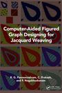 R. G. Panneerselvam: Computer-Aided Figured Graph Designing for Jacquard Weaving, Buch