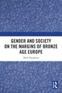 Mark Haughton: Gender and Society on the Margins of Bronze Age Europe, Buch