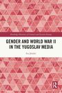 Iva Jelu¿i¿: Gender and World War II in the Yugoslav Media, Buch