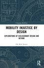 Ole B. Jensen: Mobility Injustice by Design, Buch