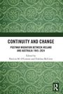 "Continuity and Change. Postwar Migration between Ireland and Australia 1945–2024. Edited by Patricia M. O’Connor, Fidelma McCorry." 

Grünes, ornamentales Muster im Hintergrund, Logo von Routledge.