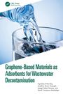 Suprakas Sinha Ray: Graphene-Based Materials as Adsorbents for Wastewater Decontamination, Buch