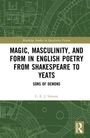 C. E. J. Simons: Magic, Masculinity, and Form in English Poetry from Shakespeare to Yeats, Buch