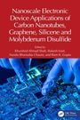 Nanoscale Electronic Device Applications of Carbon Nanotubes, Graphene, Silicene and Molybdenum Disulfide, Buch