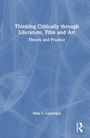 Maia F. Lamarque: Thinking Critically through Literature, Film and Art, Buch